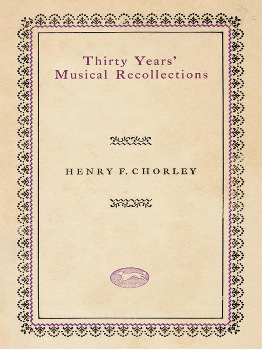 Title details for Thirty Years' Musical Recollections by Henry F. Chorley - Available